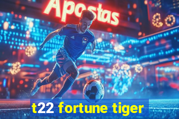 t22 fortune tiger